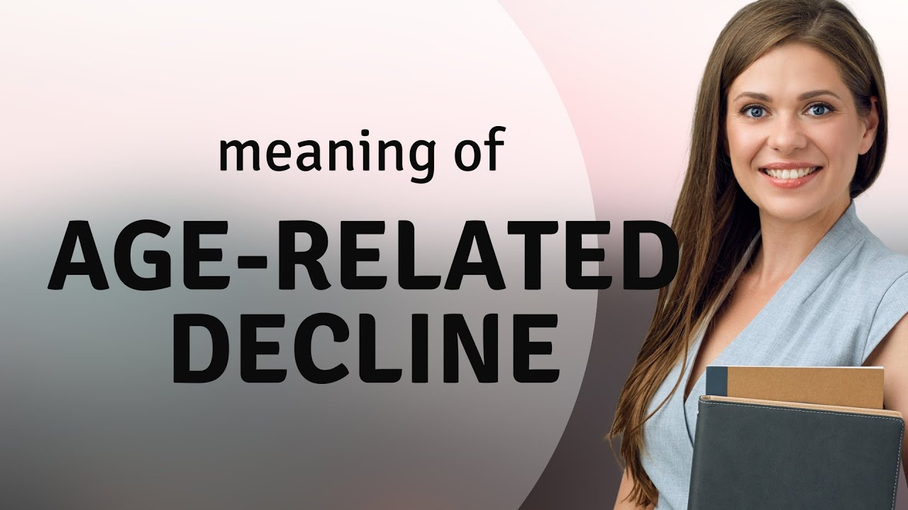 Understanding Age-Related Decline