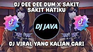 DJ DEE DEE DUM X SAKIT SAKIT HATIKU BY MAMAN FVNDY VIRAL TIKTOK FULL BASS TERBARU