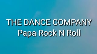 The Dance Company (TDC) - Papa Rock N Roll (Lirik)