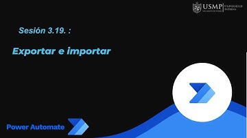 Power Automate: Sesión 3.19: Exportar e importar