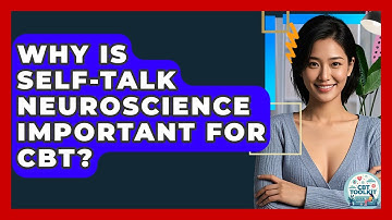 Why Is Self-talk Neuroscience Important For CBT? - CBT Toolkit