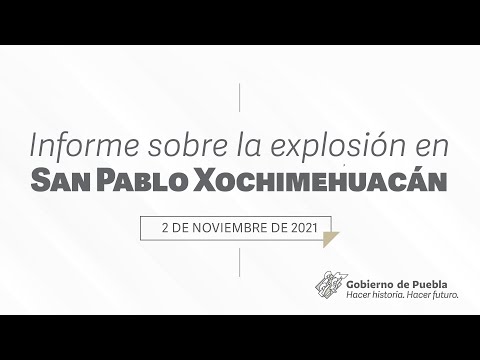 Se actualiza la información sobre la explosión en San Pablo Xochimehuacan – 2 de noviembre