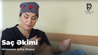 İstanbul Ns Klinika - Saç Əkmi Mütexessis Şəfəq Əliyeva