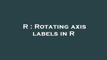 R : Rotating axis labels in R
