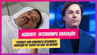 Acidente com humorista interrompe gravação do ‘Acerte ou Caia’ na Record