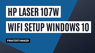 HP Laser 107W Printer WiFi Setup Windows 10