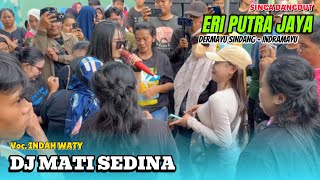 DJ MATI SEDINA - voc. INDAH WATY arak arakan singa dangdut ERI PUTRA JAYA 2025 ! DERMAYU