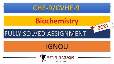 CHE-09/CVHE-9 | Biochemistry | Fully solved assignment | 2021  | Jan 2021- Dec 2021 | IGNOU