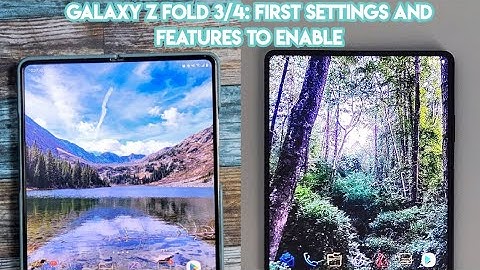 Galaxy Z Fold 3/4: First settings and Features to Enable