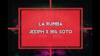 LA RUMBA 🎉 - Jeeiph ft Big Soto - 2018 (Preview)