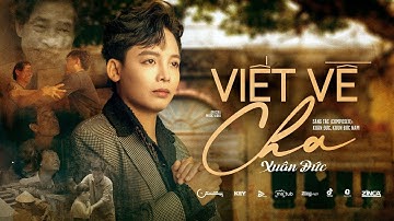 VIẾT VỀ CHA - XUÂN ĐỨC | OFFICIAL MUSIC VIDEO | Ở NƠI NÀO ĐÓ CHA CÓ NGẮM NHÌN | CLIP CẢM ĐỘNG