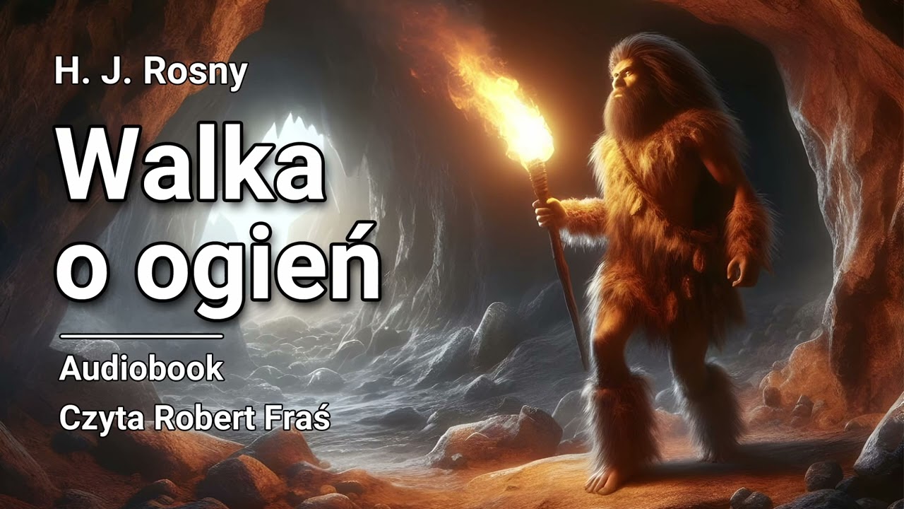 H. J. Rosny – Walka o ogień | Czyta Robert Fraś | AUDIOBOOK PL