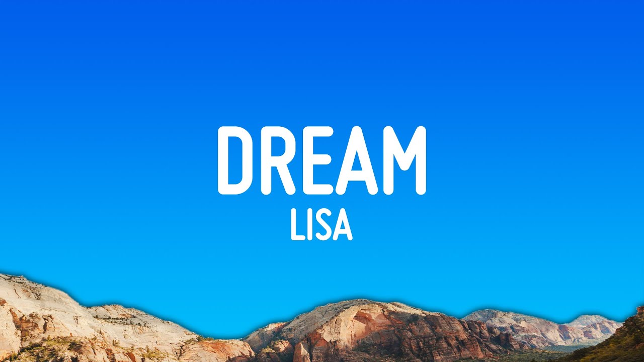 LISA - Dream (Lyrics) LISA - Dream (Lyrics)