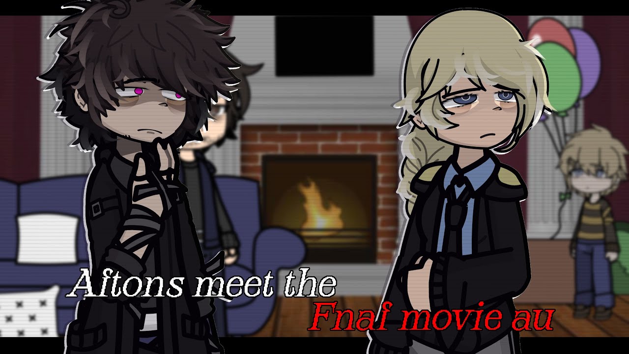 Aftons MEET The Fnaf Movie Characters [ FNaF : GC ]