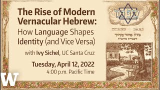 The Rise of Modern Vernacular Hebrew: How Language Shapes Identity (and Vice Versa) with Ivy Sichel