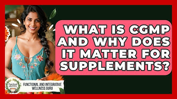 What Is cGMP And Why Does It Matter For Supplements? - Functional and Integrative Wellness Guru