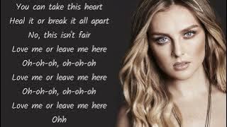Little Mix - Love Me or Leave Me (Lyrics)