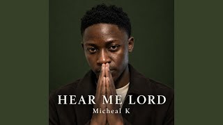 Hear me Lord