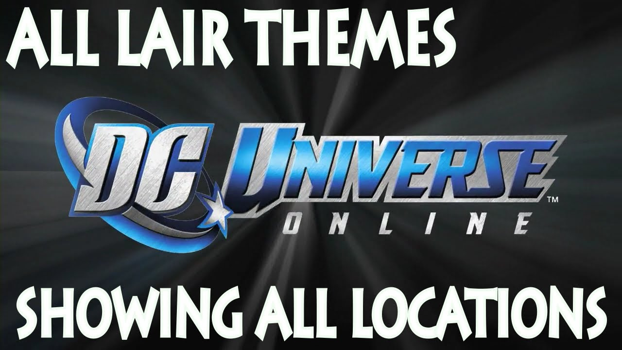 DC Universe Online - All Lair Themes and Showing All Map Locations