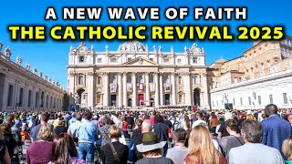 The Catholic Revival 2025 – Why Faith Is Exploding in These Nations!