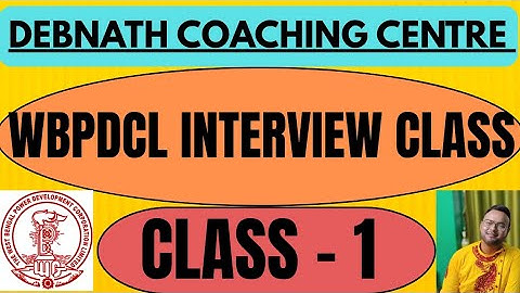 WBPDCL INTERVIEW CLASS|| CLASS NO-01 