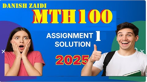 mth 100 assignment 1 solution fall 2025|dr|danish zaidi||mth 100 assignment 1||#mth100