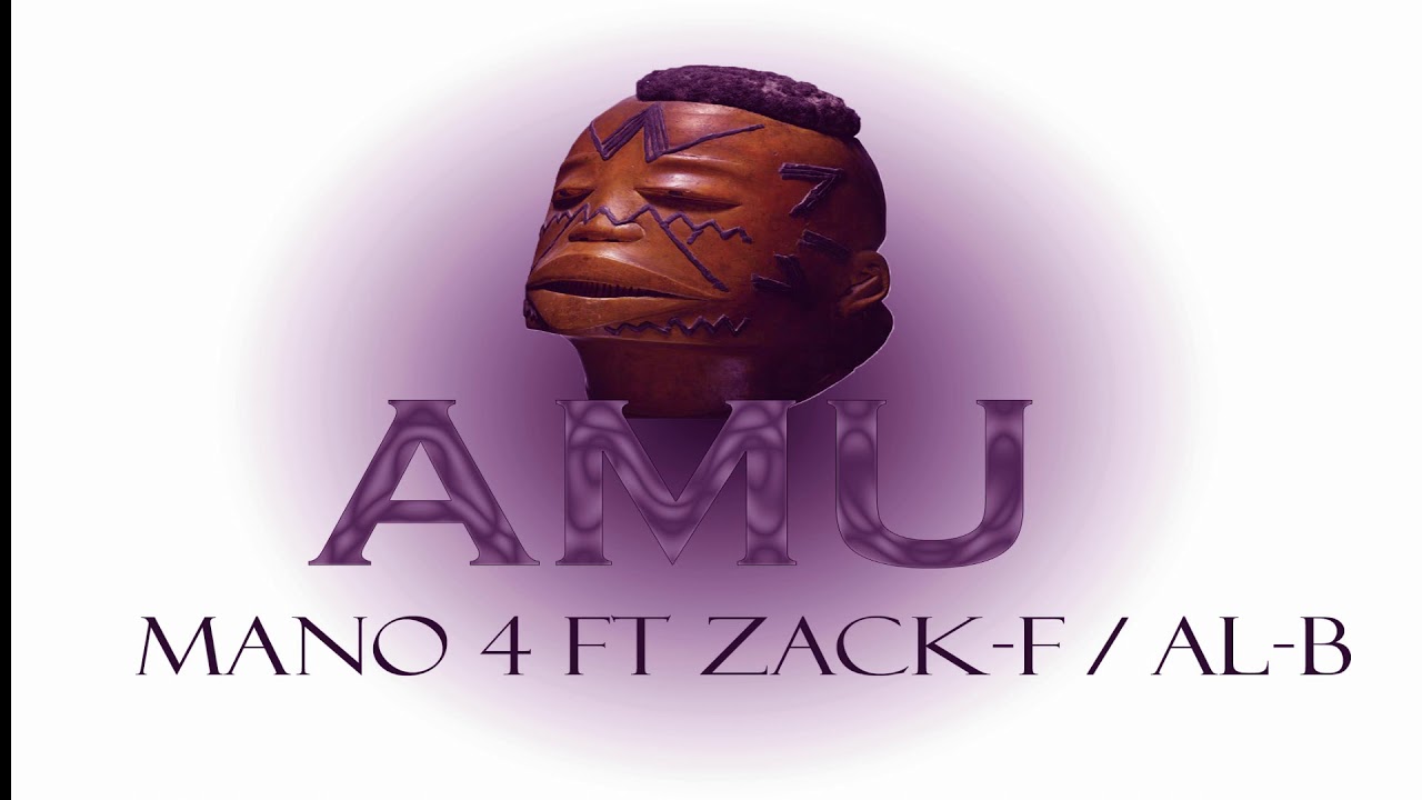 MANO 4 ft Zack-F and AL-B  - AMU (Official Audio)