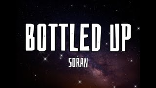 BOTTLED UP - SORAN (Lyrics)