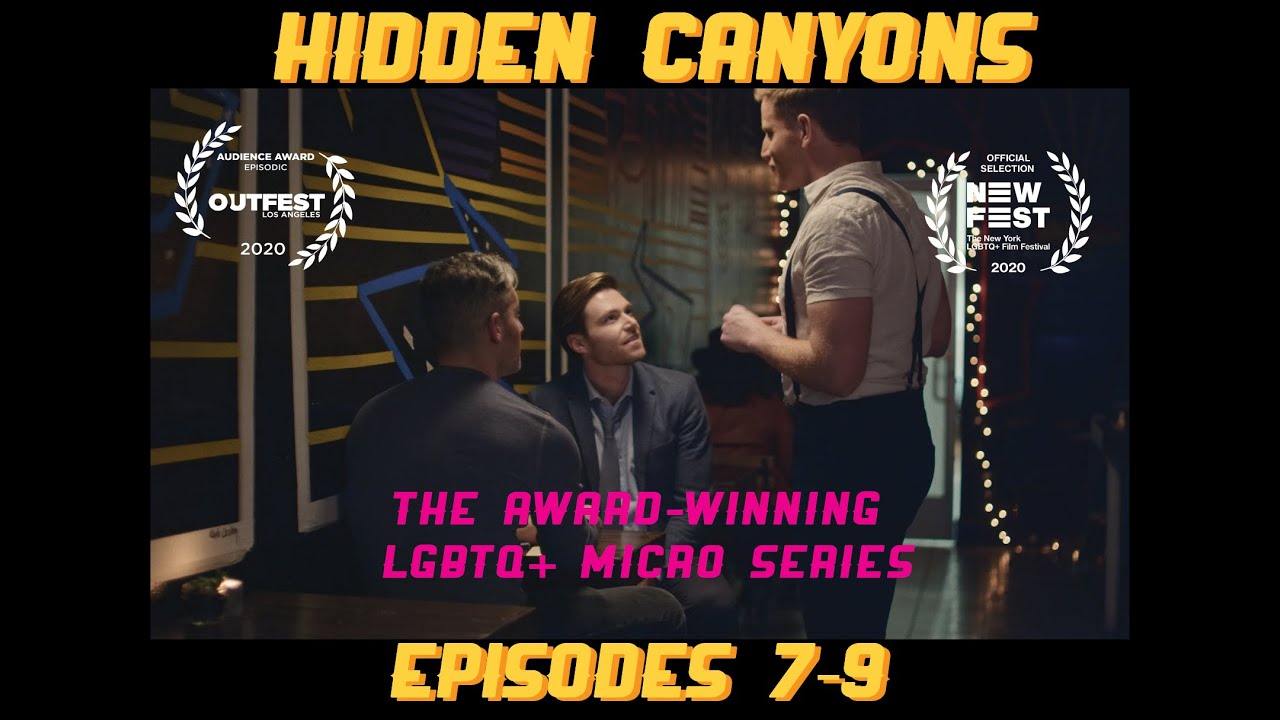 Hidden Canyons Eps 7-9 - Award-Winning LGBTQ+ Web Series