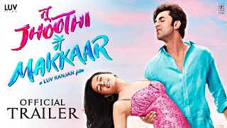 Tu Jhoothi Main Makkaar Tjmm Official Trailer 2023 Ranbir Shraddha Luv Ranj 2023