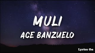 ACE BANZUELO - MULI ( LYRICS )