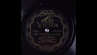 Was It Wrong - Lofner-Harris St. Francis Hotel Orchestra & Vocalist Muzzy Marcellino (1931)