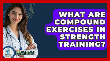 What Are Compound Exercises In Strength Training? - Orthopedic Support Network