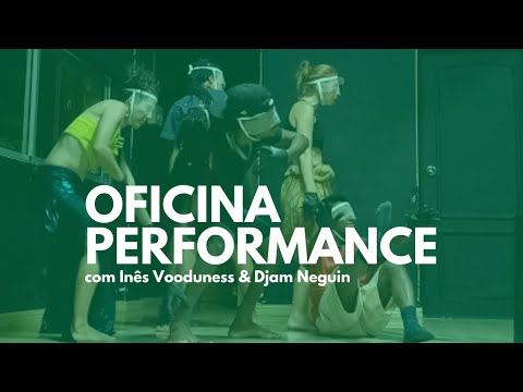 Oficina-Performance: Djam Neguin & Inês Voodunes