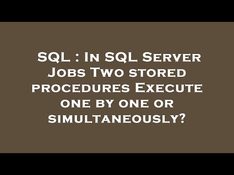 SQL : In SQL Server Jobs Two stored procedures Execute one by one or simultaneously?