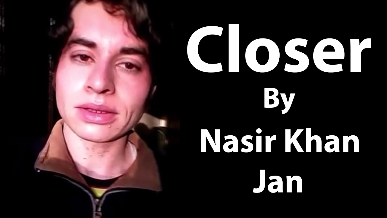 Nasir Khan Jan Closer