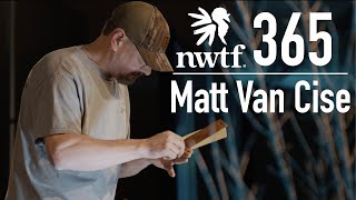 NWTF 365 : Matt Van Cise