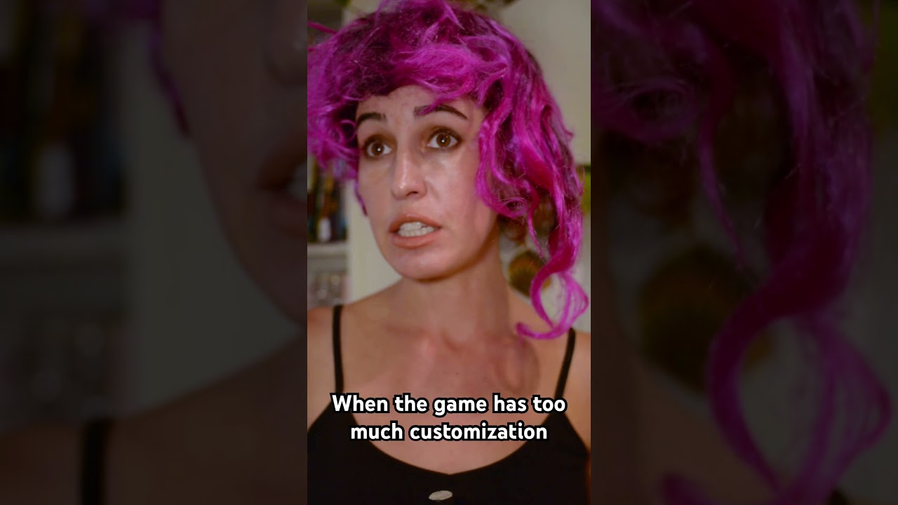 When the game has too much customization
