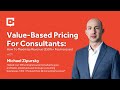 Value-Based Pricing For Consultants: How To Maximize Revenue (350%+ Fee Increase)