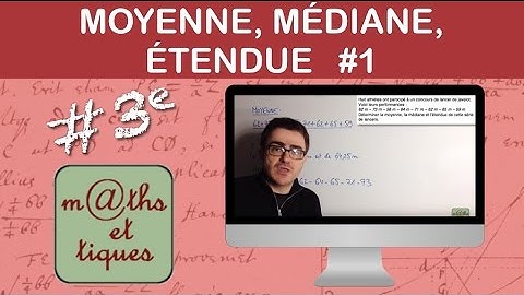 Calculer une moyenne, une médiane, une étendue (1) - Troisième
