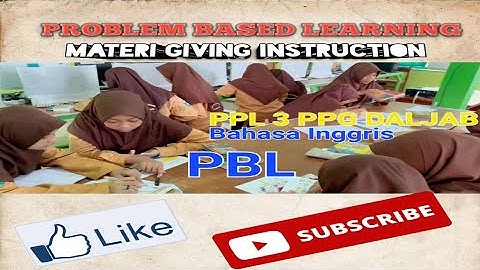 PPL 3 PPG DALJAB BAHASA INGGRIS MATERI GIVING INSTRUCTION - PROBLEM BASED LEARNING (PBL) - Mr. RR