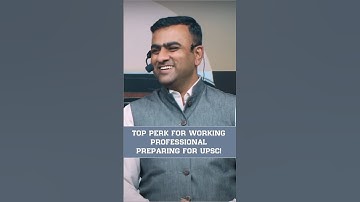 TOP PERK FOR WORKING PROFESSIONAL PREPARING FOR UPSC!
