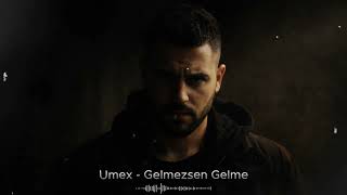 Umex - Gelmezsen Gelme | Official Audio 2026