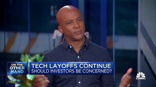 On the other hand: Should invesotrs be concerned about widespread tech layoffs