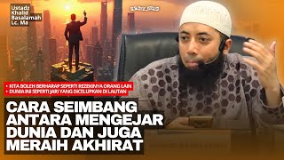 Rahasia Mendapatkan Dunia & Akhirat | Ustadz Khalid Basalamah