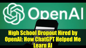 High School Dropout Hired by OpenAI: How ChatGPT Helped Me Learn AI