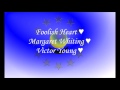 Foolish Heart ♥ Margaret Whiting ♥ Victor Young ♥