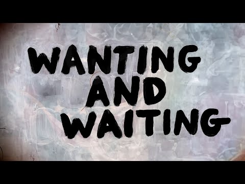 Wanting And Waiting (Lyric Video)