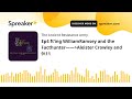 Ep4 ft’ing WilliamRamsey and the Facthunter——Aleister Crowley and 9\11 (part 6 of 6)