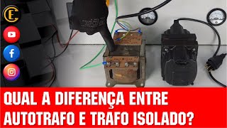 AUTOTRANSFORMADOR x TRANSFORMADOR ISOLADO. QUAIS AS DIFERENÇAS? CUIDADO NA HORA DE ESCOLHER.